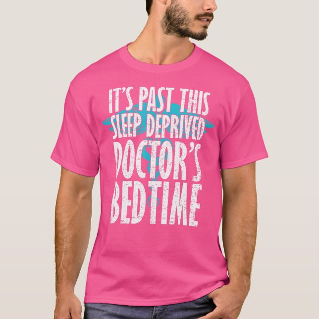 It'S Past This Sleep Deprived Doctor'S Bedtime - F T-Shirt (Front)