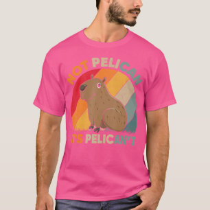 It'S Pelican Not Pelican'T Cavy Rodent Capybara Lo T-Shirt