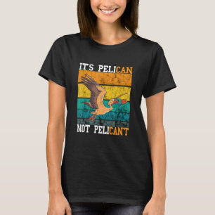 It's Pelican Not Vintage Retro Pelican Bird Tropic T-Shirt