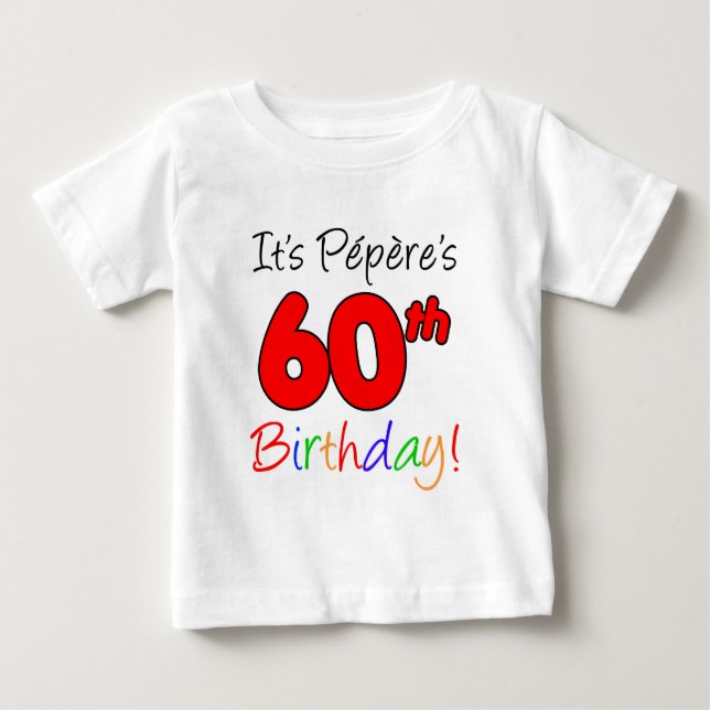 It's Pepere's 60th Birthday Baby T-Shirt (Front)