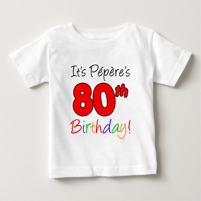 It's Pepere's 80th Birthday Baby T-Shirt (Front)