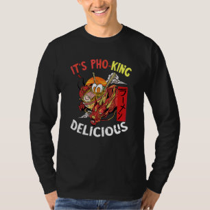 It's Pho Dragon King Pho Bowl Vietnamese Food Asia T-Shirt