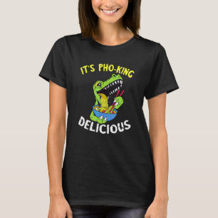 It's Pho  Dragon Pho Bowl Asian Food Vietnamese Fo T-Shirt