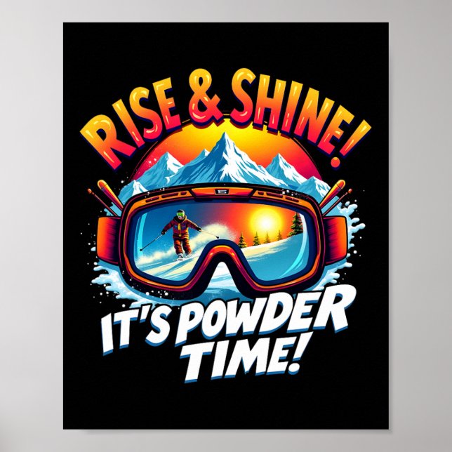 It's Powder Time Ski Goggles Skiing Mountain Rise  Poster (Front)