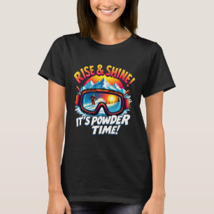 It's Powder Time Ski Goggles Skiing Mountain Rise T-Shirt