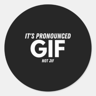 Its Pronounced Gif Not Jif Funny Text Ironic Inter Classic Round Sticker