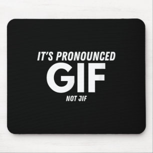 Its Pronounced Gif Not Jif Funny Text Ironic Inter Mouse Pad