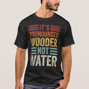 It's Pronounced Wooder Not Water Funny Philly Sout T-Shirt