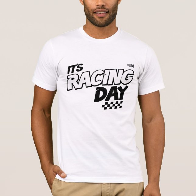 It's Racing Day T-Shirt (Front)