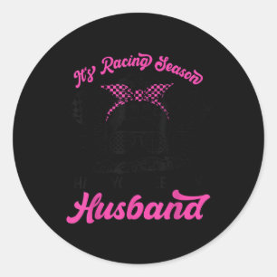 Its Racing Season Have You Seen My Husband Messy B Classic Round Sticker