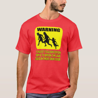 It's Racist to Allow Some People to Break The Law T-Shirt