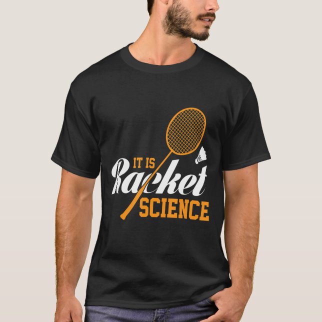 It's Racket Science Graphic Badminton Player Shutt T-Shirt (Front)
