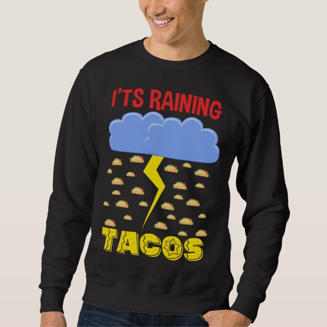 It's Raining Tacos Funny Taco Cinco de Mayo Outfit Sweatshirt (Front)