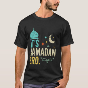 It's Ramadan Bro Islamic Fasting Muslim Ramadan Mo T-Shirt