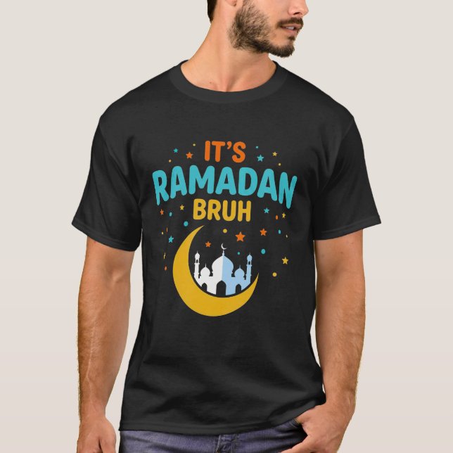 It's Ramadan Bruh Muslim Ramadan Mubarak Eid T-Shirt (Front)