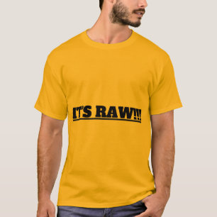 IT'S RAW!!! T-Shirt
