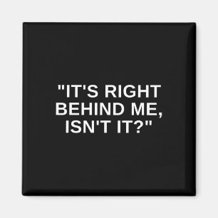 It's Right Behind Me Isnt It Funny Paranormal Ghos Magnet