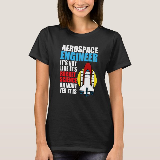 It's Rocket Science Aerospace Engineer Engineering T-Shirt (Front)