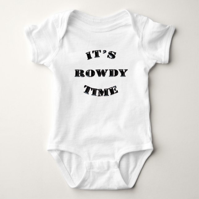 It's Rowdy Time - No Slack Sir! Baby Bodysuit (Front)