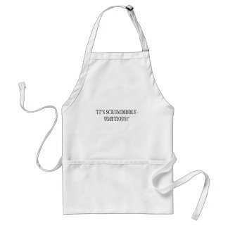 "IT'S SCRUMDIDDLY-UMPTIOUS!"                   ... STANDARD APRON