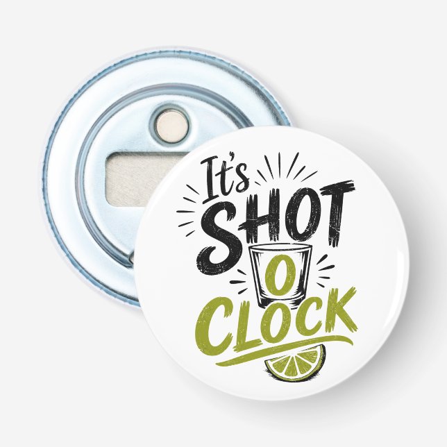 It's "Shot O'clock" typography fun shot glass. Bottle Opener (Front)