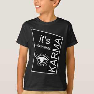 It's Showtime Karma T-Shirt