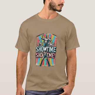 It's Showtime! T-Shirt