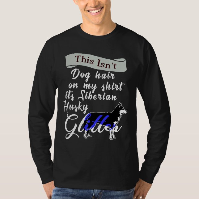 Its Siberian Husky Glitter T-Shirt (Front)