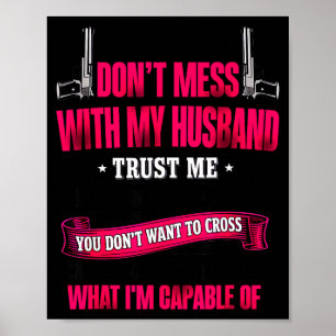 It's simple don't mess my husband trust me i'm poster