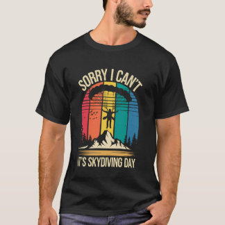 It's Skydiving Day Skydiver Funny Sky Diving T-Shirt