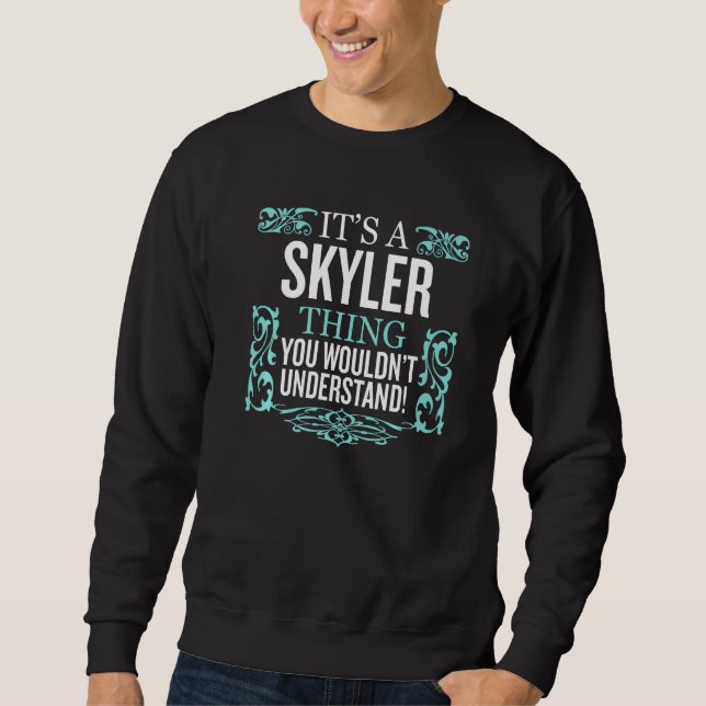 It's Skyler Thing You Wouldn't Understand Funny Me Sweatshirt (Front)