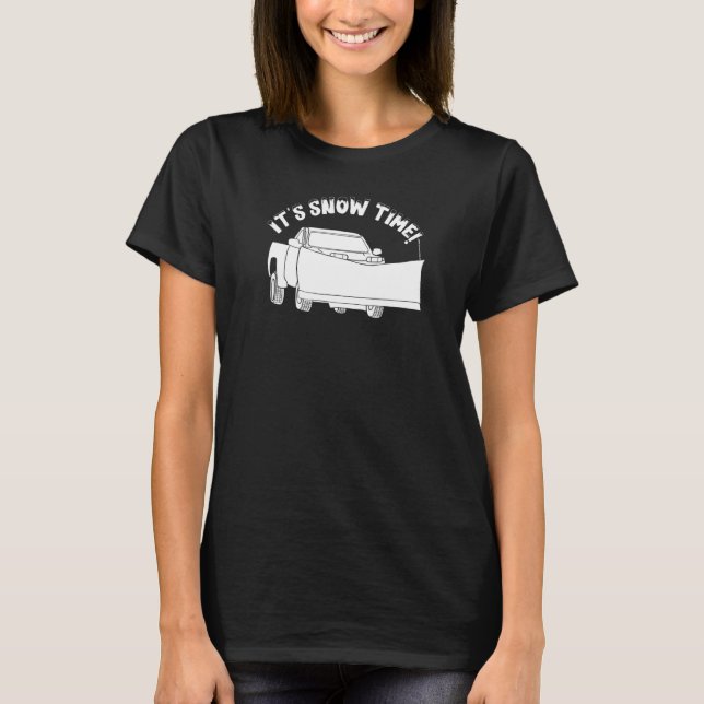 It's Snow Time   Snowplow Graphic T-Shirt (Front)