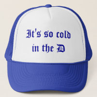 It's so cold in the D hat