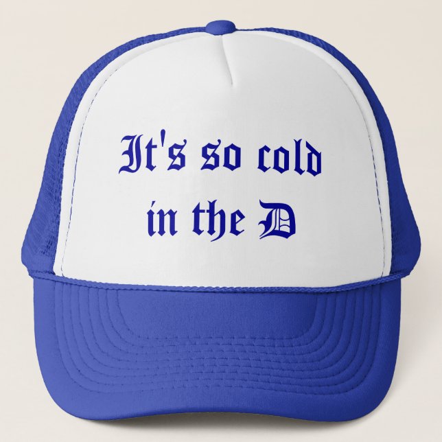It's so cold in the D hat (Front)