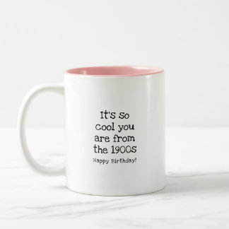 Its so Cool Your are From the 1900s Funny Birthday Two-Tone Coffee Mug