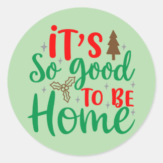 its so good to be home classic round sticker