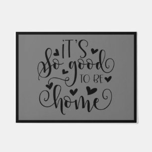 It's So Good To Be Home Doormat