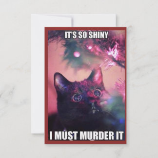 IT'S SO SHINY. I MUST MURDER IT. THANK YOU CARD