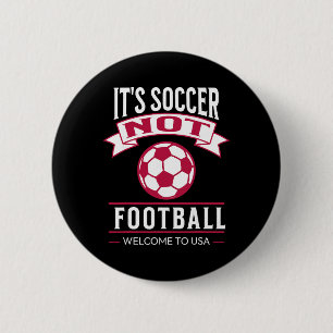 It's Soccer It's Not Footll Welcome To Usa Soccer  6 Cm Round Badge