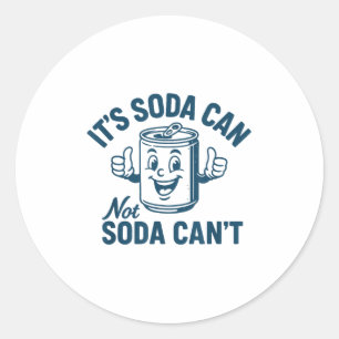 It's Soda Can Not Soda Can' Funny Soda Lover Classic Round Sticker