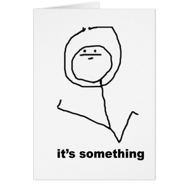 It's Something Meme (Front)