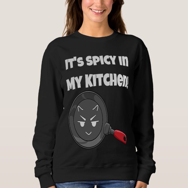 It's Spicy In My Kitchen   Devil Face Frying Pan Sweatshirt (Front)