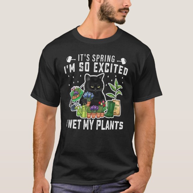 It's Spring I'm So Excited I Wet My Plants Plantin T-Shirt (Front)