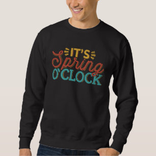 It's Spring o clock  meme Spring Time Retro Sarcas Sweatshirt