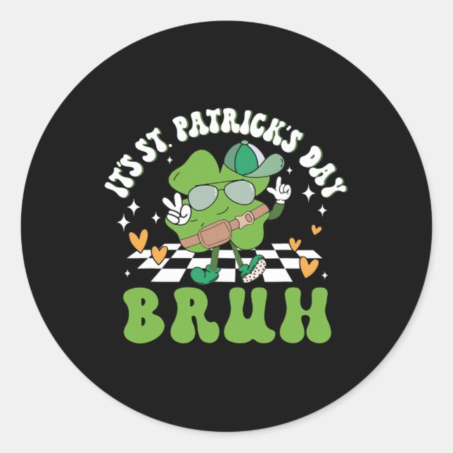 It's St Patricks Day Bruh Funny Meme Bro Greeting  Classic Round Sticker (Front)