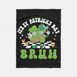 It's St Patricks Day Bruh Funny Meme Bro Greeting Fleece Blanket