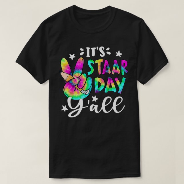 Its STAAR Day  Tie Dye  Teacher Testing Day  T-Shirt (Design Front)