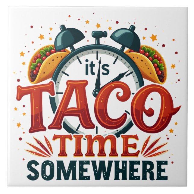 It's Taco Time Somewhere Tex Mex Mexican Food Tile (Front)