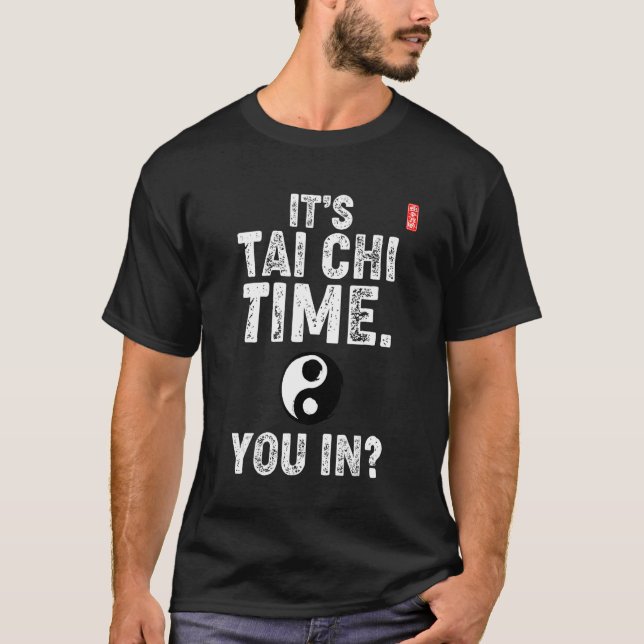 It's Tai Chi Time. You In! Tai Chi Beginners Sloga T-Shirt (Front)