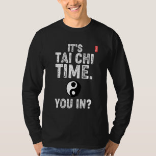 It's Tai Chi Time. You In! Tai Chi Beginners Sloga T-Shirt